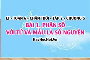 Hai phân số bằng nhau, biểu diễn số nguyên ở dạng phân số? Toán 6 chân trời Tập 2 chương 5 Bài 1